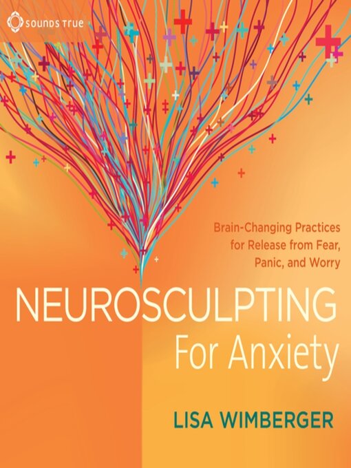 Title details for Neurosculpting for Anxiety by Lisa Wimberger - Available